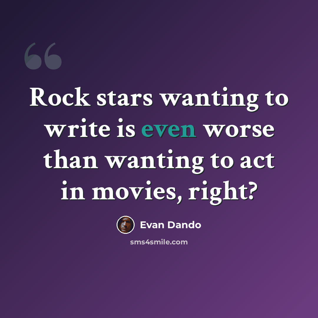 “Rock stars wanting to write is even worse than wanting to act in movies, right?” quote by Evan Dando