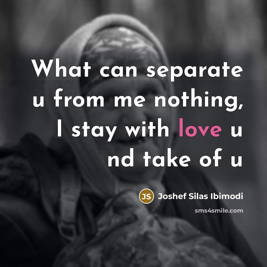 “What can separate u from me nothing, I stay with love u nd take of u” quote by Joshef Silas Ibimodi