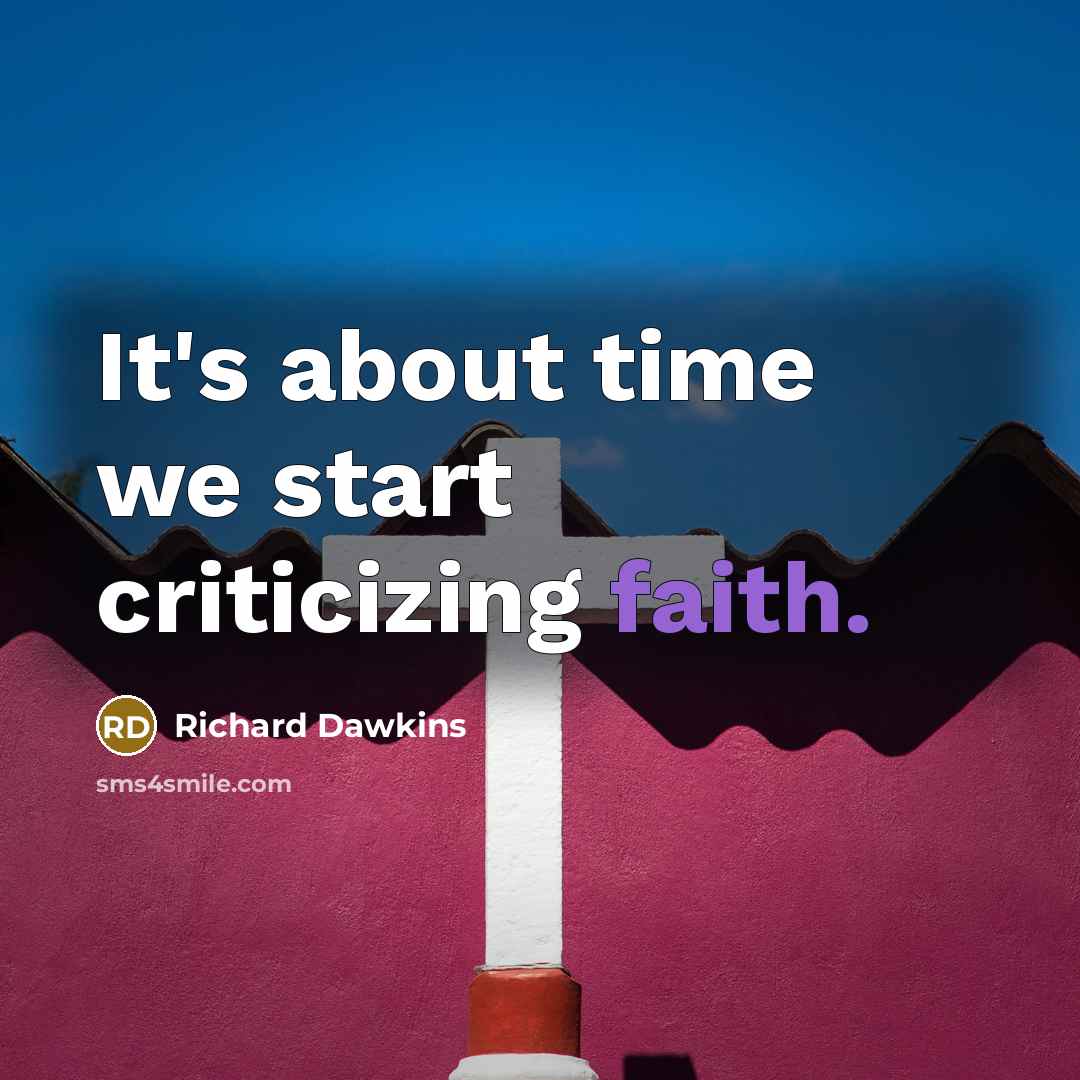 “It's about time we start criticizing faith.” quote by Richard Dawkins