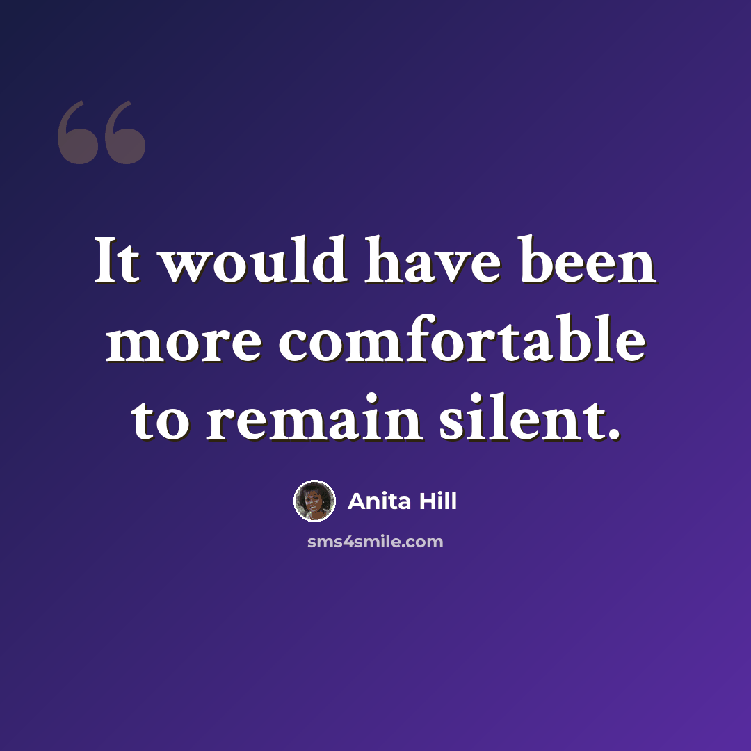 “It would have been more comfortable to remain silent.” quote by Anita Hill