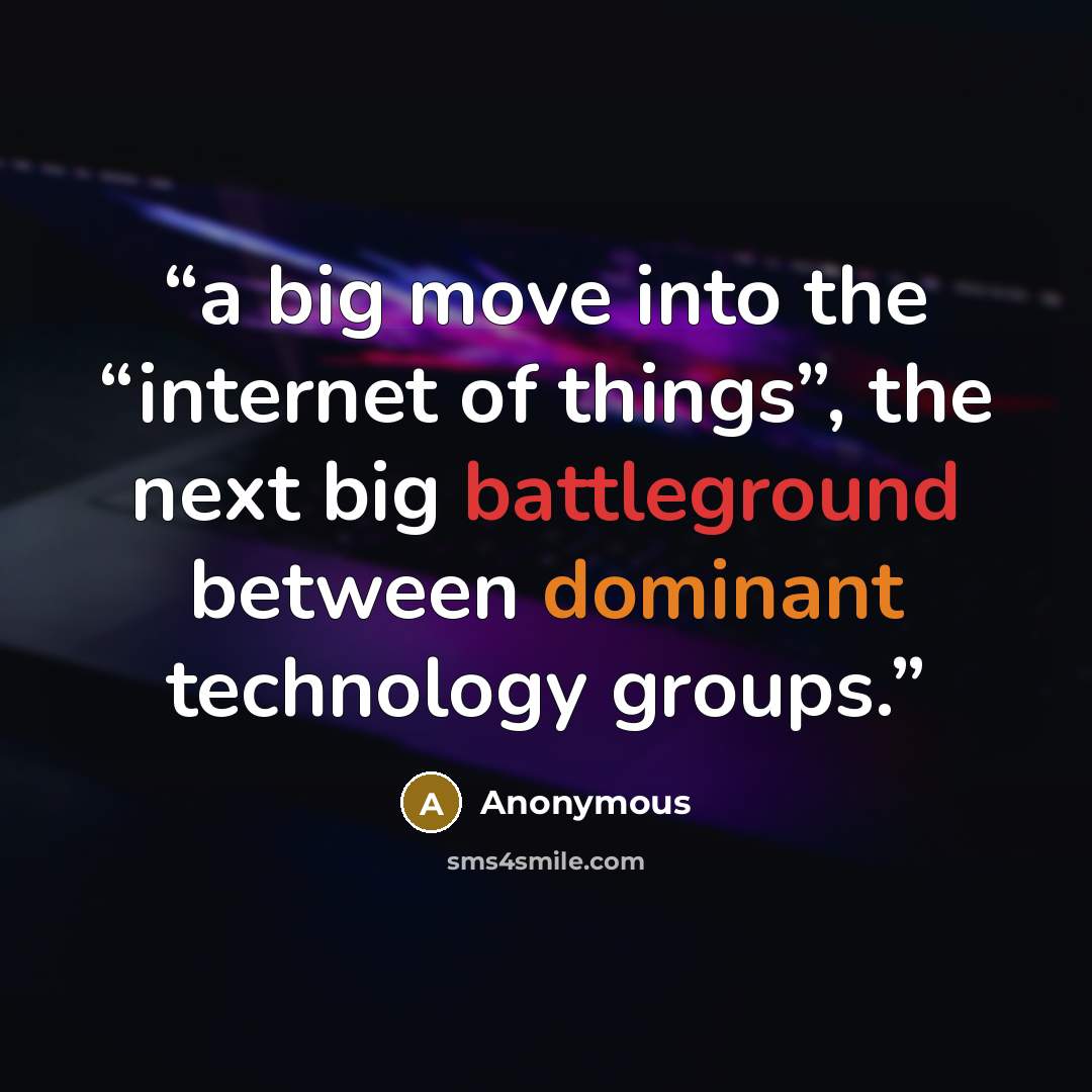 “a big move into the “internet of things”, the next big battleground between dominant technology groups.” quote by Anonymous