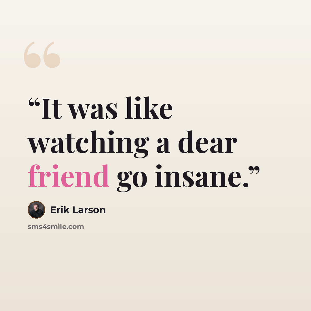 “It was like watching a dear friend go insane.” quote by Erik Larson