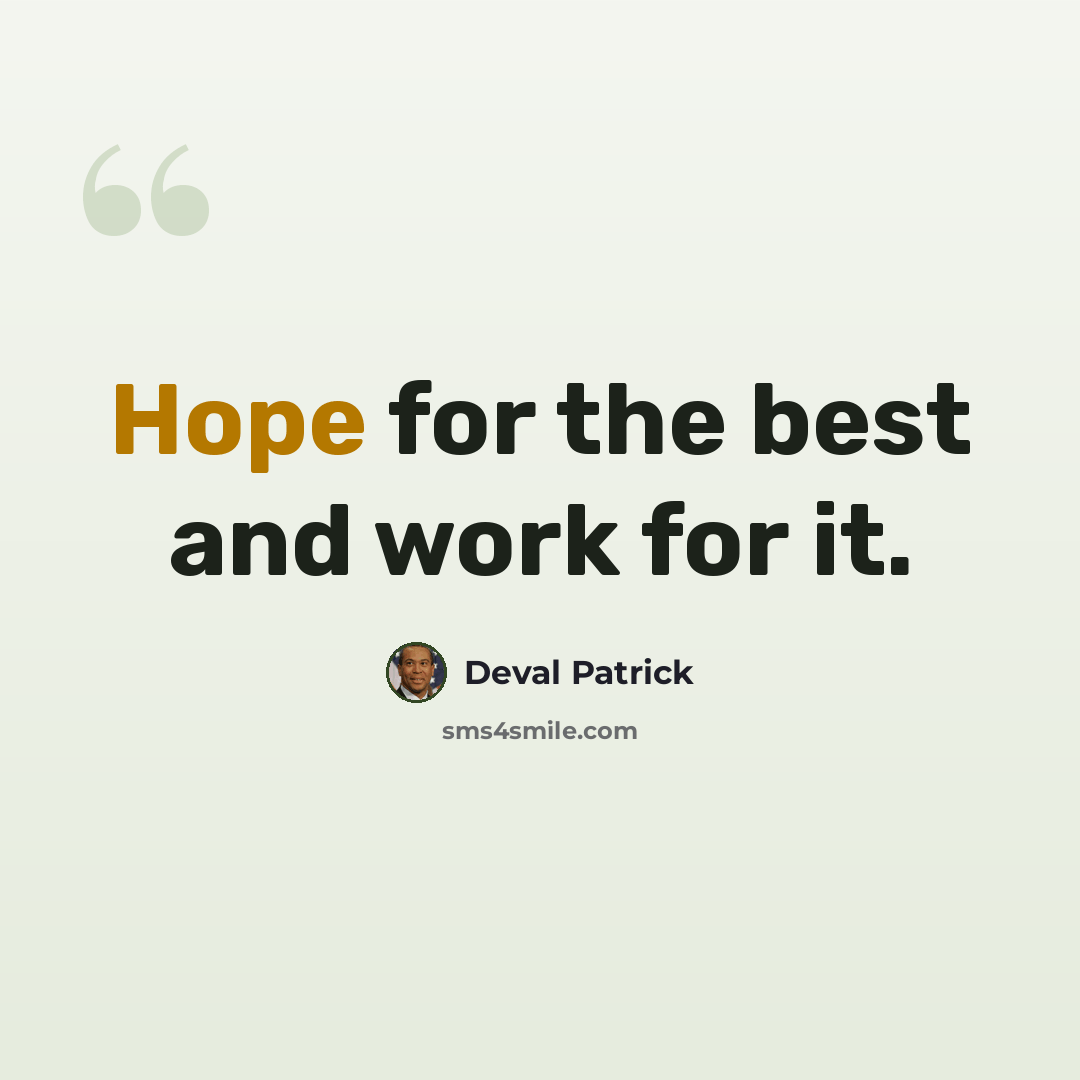 “Hope for the best and work for it.” quote by Deval Patrick