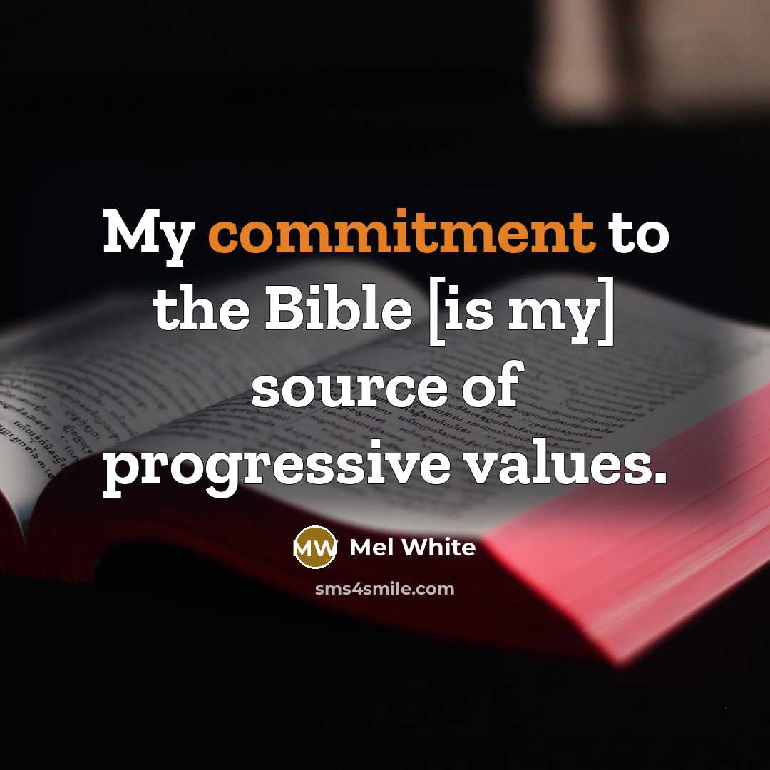 “My commitment to the Bible [is my] source of progressive values.” quote by Mel White
