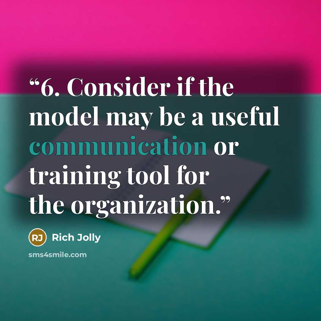 “6. Consider if the model may be a useful communication or training tool for the organization.” quote by Rich Jolly