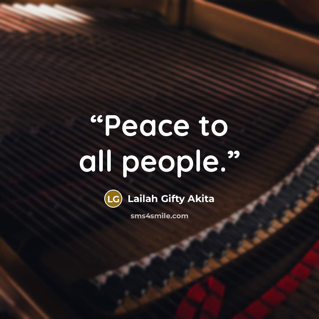 “Peace to all people.” quote by Lailah Gifty Akita