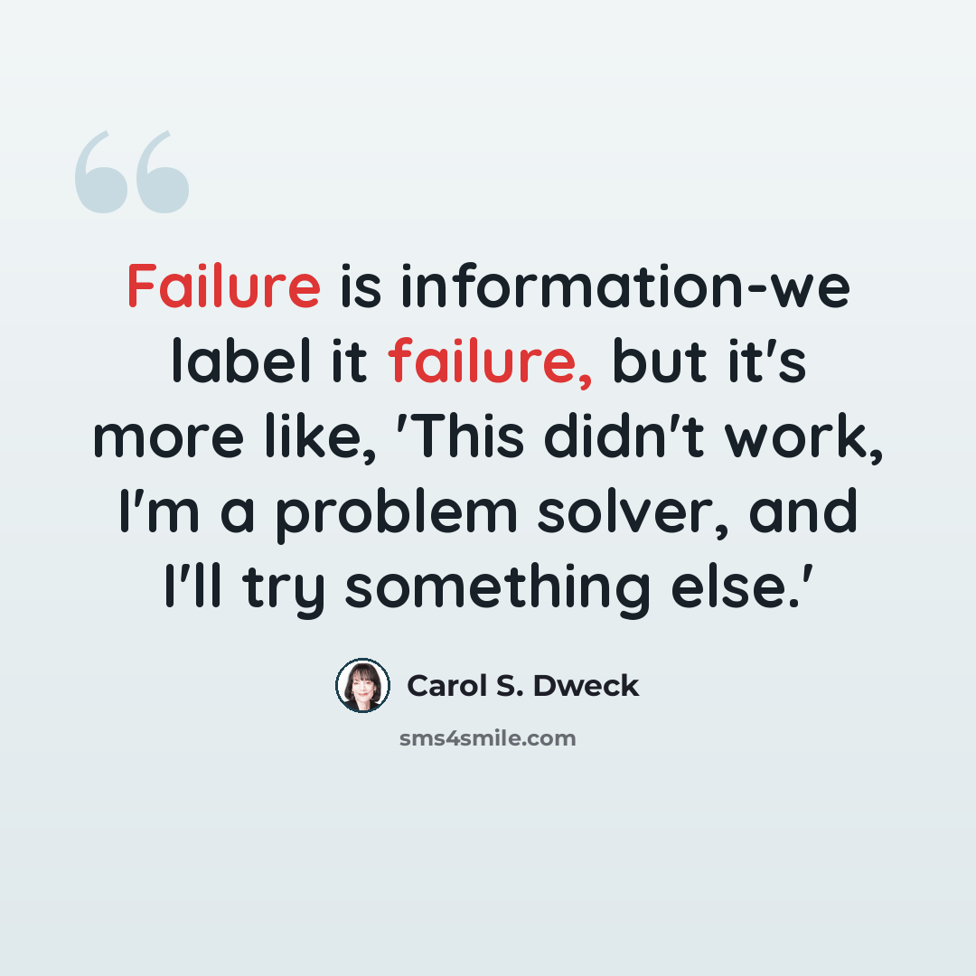 “Failure is information-we label it failure, but it's more like, 'This didn't work, I'm a problem solver, and I'll try something else.'” quote by Carol S. Dweck