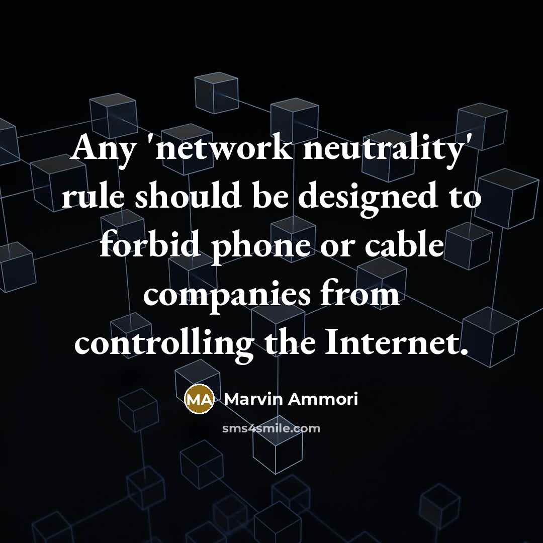 “Any 'network neutrality' rule should be designed to forbid phone or cable companies from controlling the Internet.” quote by Marvin Ammori