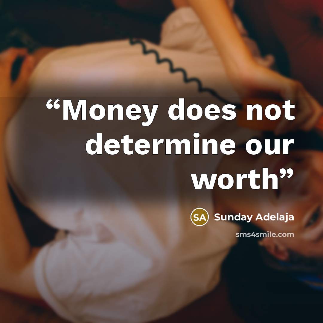 “Money does not determine our worth” quote by Sunday Adelaja