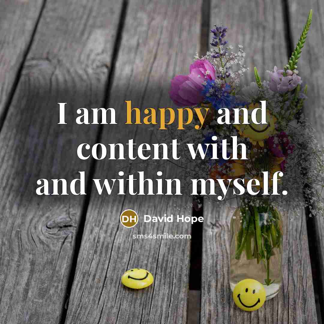“I am happy and content with and within myself.” quote by David Hope