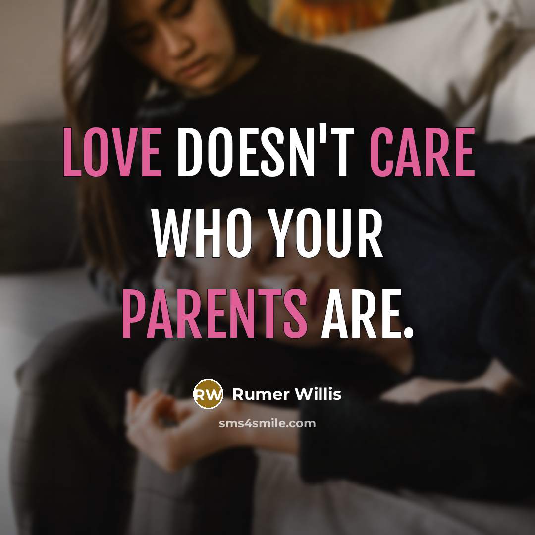 “Love doesn't care who your parents are.” quote by Rumer Willis