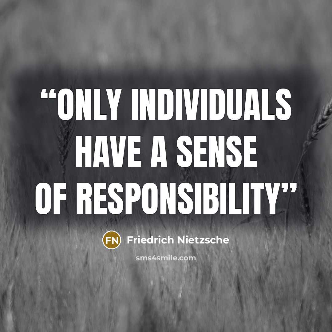 “Only Individuals have a sense of Responsibility” quote by Friedrich Nietzsche