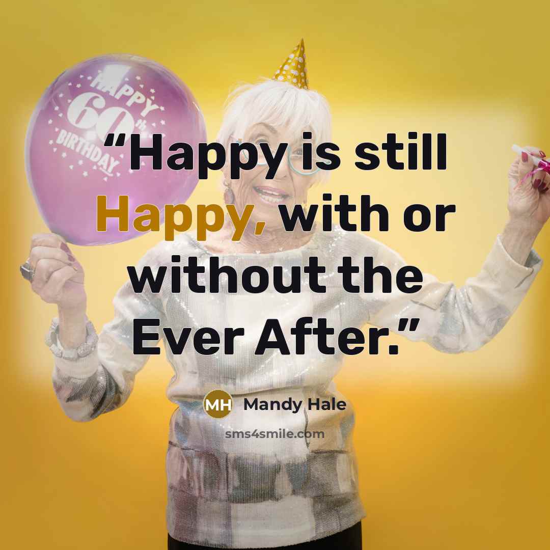 “Happy is still Happy, with or without the Ever After.” quote by Mandy Hale