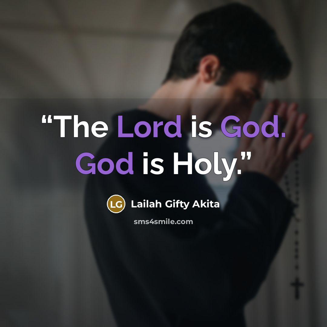 “The Lord is God. God is Holy.” quote by Lailah Gifty Akita
