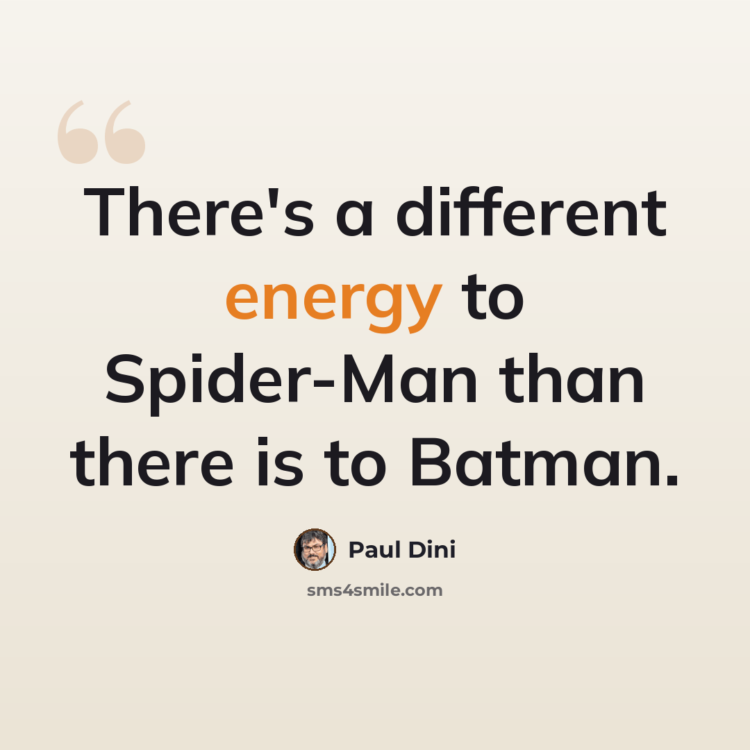 “There's a different energy to Spider-Man than there is to Batman.” quote by Paul Dini