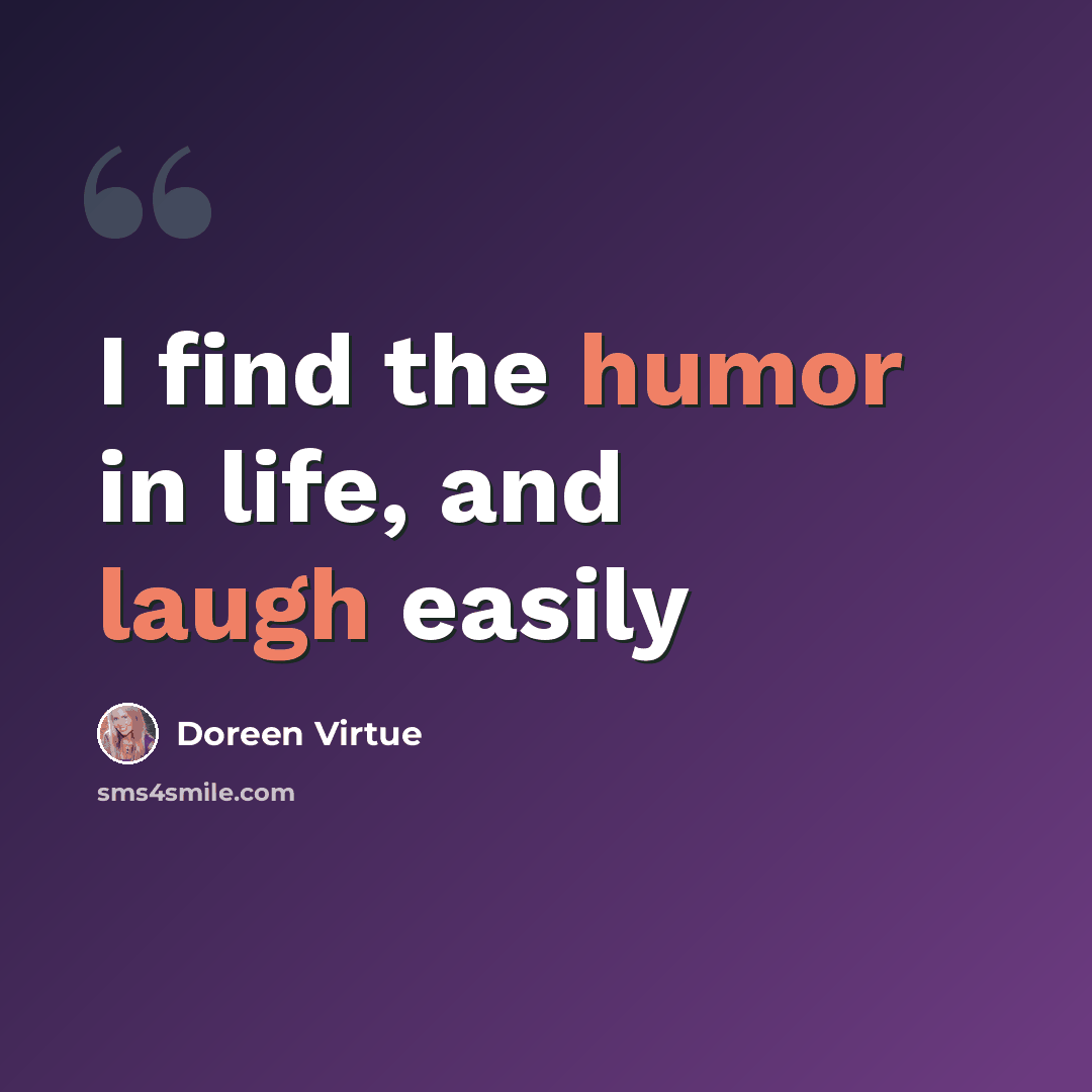 “I find the humor in life, and laugh easily” quote by Doreen Virtue