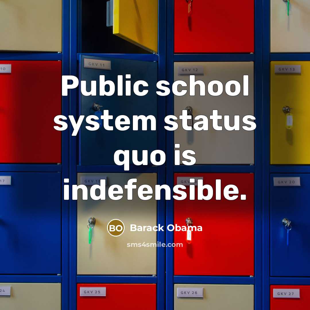 “Public school system status quo is indefensible.” quote by Barack Obama