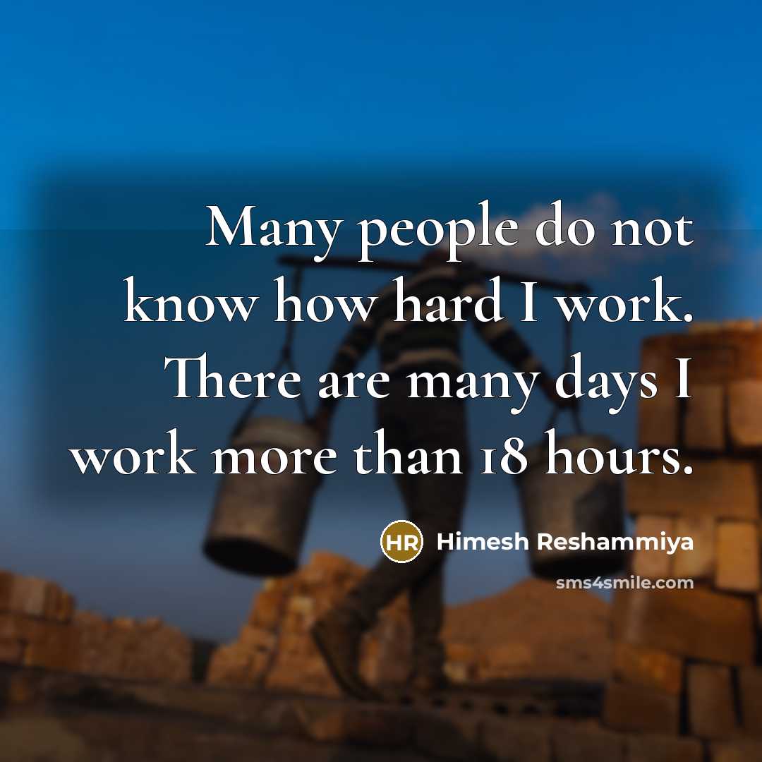 “Many people do not know how hard I work. There are many days I work more than 18 hours.” quote by Himesh Reshammiya