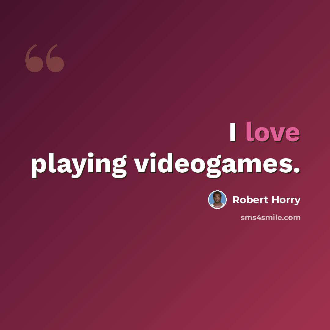 “I love playing videogames.” quote by Robert Horry
