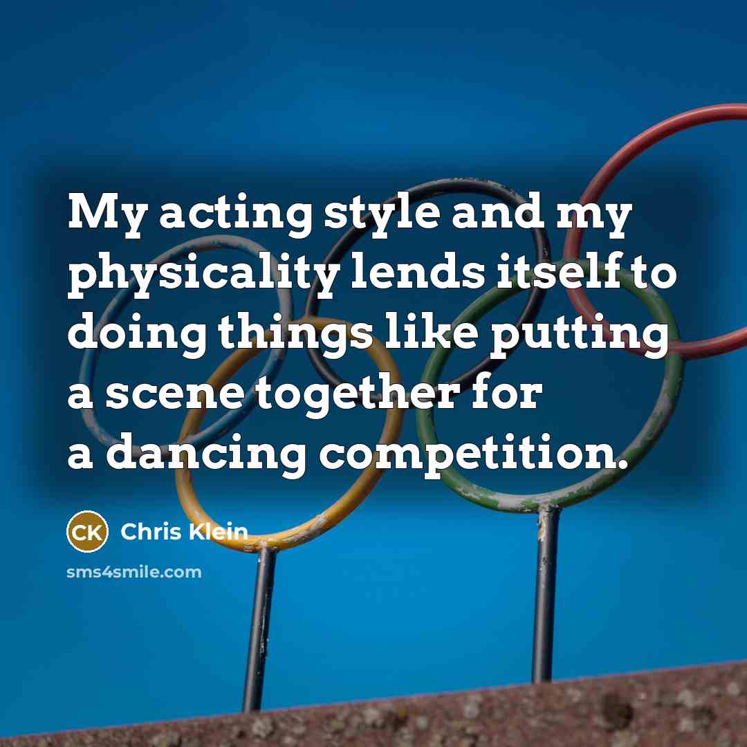 “My acting style and my physicality lends itself to doing things like putting a scene together for a dancing competition.” quote by Chris Klein