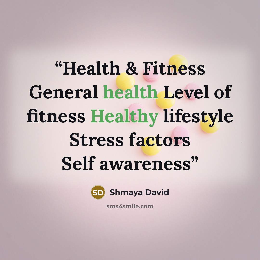 “Health & Fitness General health Level of fitness Healthy lifestyle Stress factors Self awareness” quote by Shmaya David