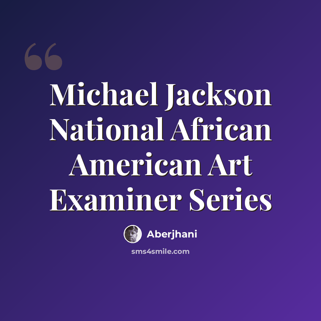 “Michael Jackson National African American Art Examiner Series” quote by Aberjhani