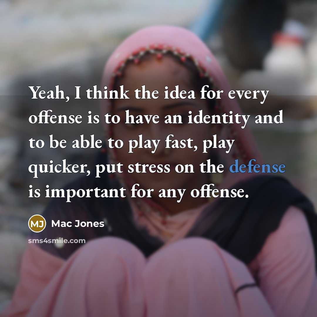 “Yeah, I think the idea for every offense is to have an identity and to be able to play fast, play quicker, put stress on the defense is important for any offense.” quote by Mac Jones
