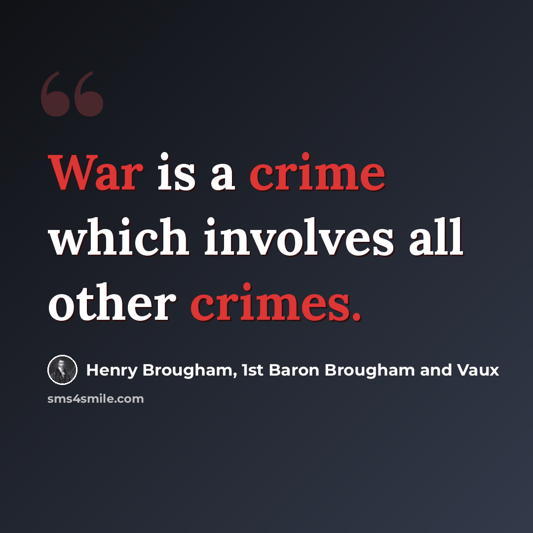 “War is a crime which involves all other crimes.” quote by Henry Brougham, 1st Baron Brougham and Vaux