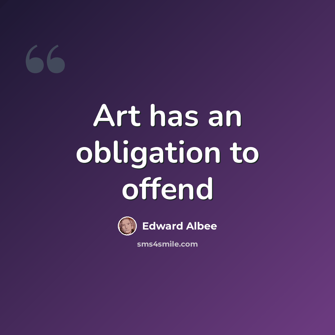 “Art has an obligation to offend” quote by Edward Albee