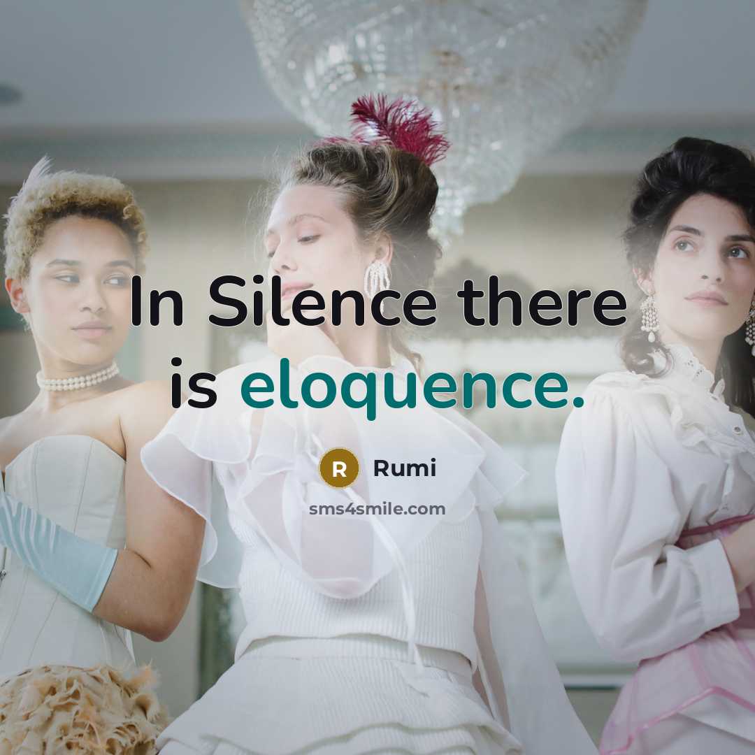 “In Silence there is eloquence.” quote by Rumi