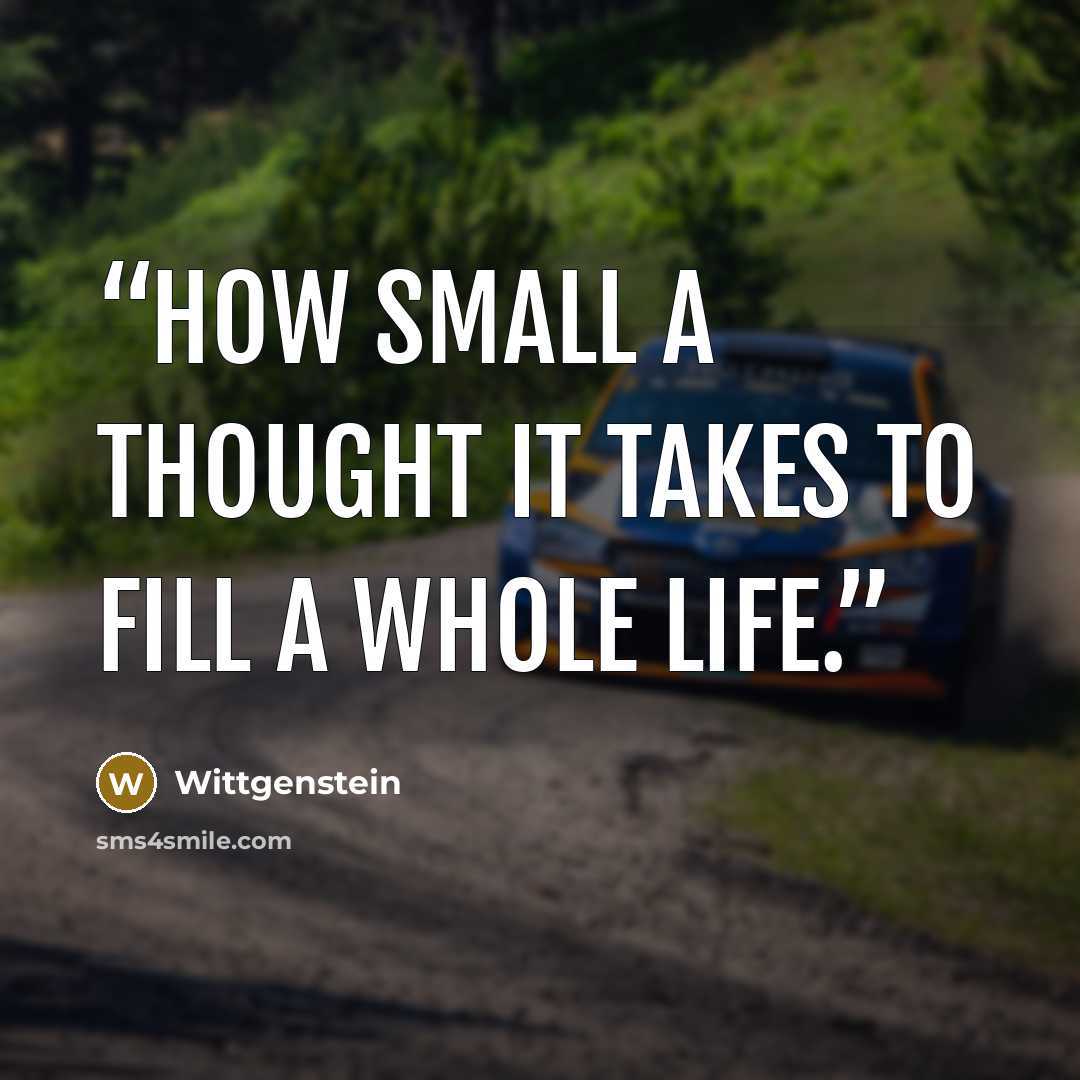 “How small a thought it takes to fill a whole life.” quote by Wittgenstein