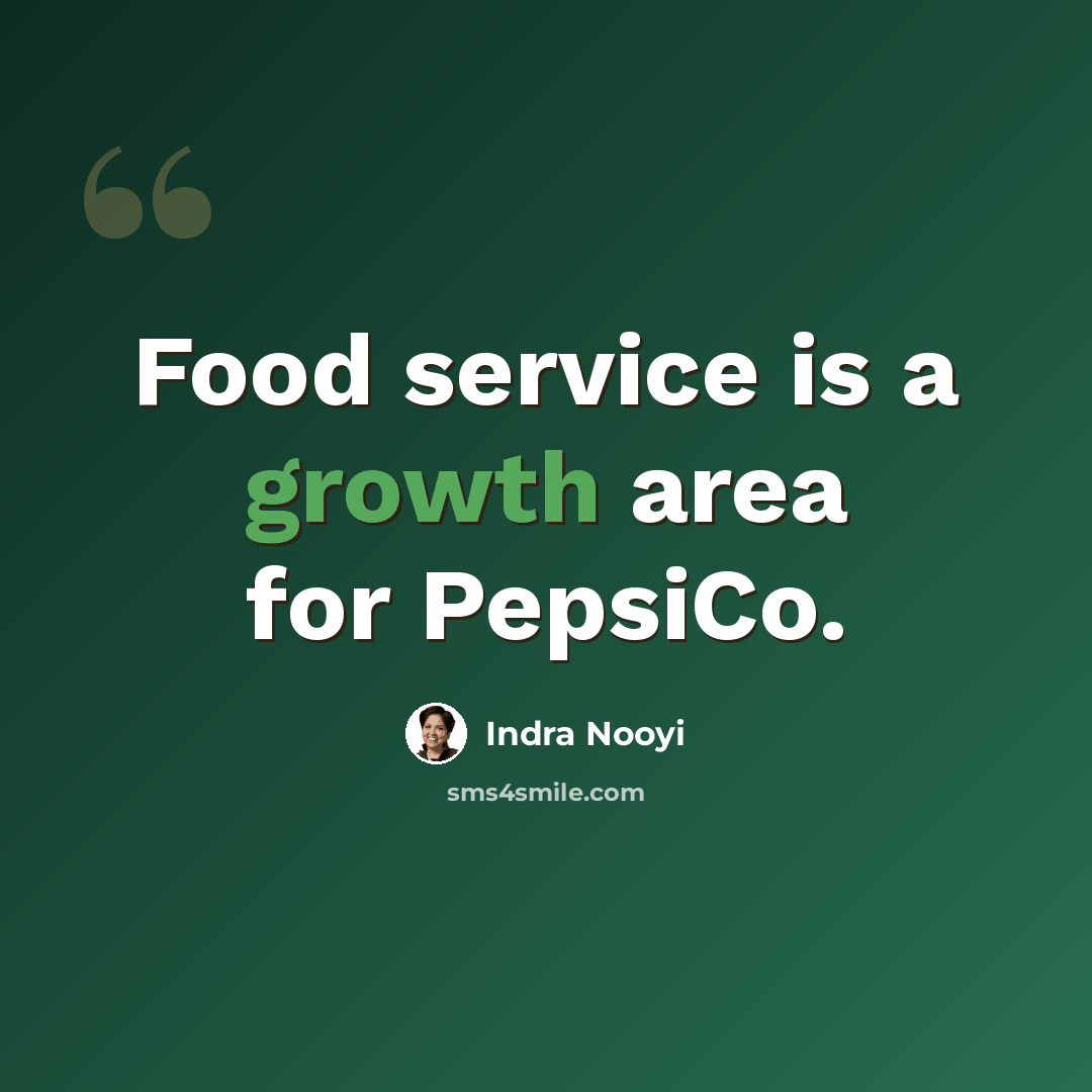 “Food service is a growth area for PepsiCo.” quote by Indra Nooyi