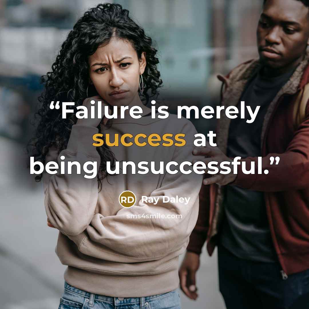 “Failure is merely success at being unsuccessful.” quote by Ray Daley