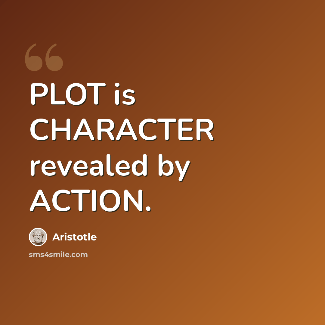 “PLOT is CHARACTER revealed by ACTION.” quote by Aristotle