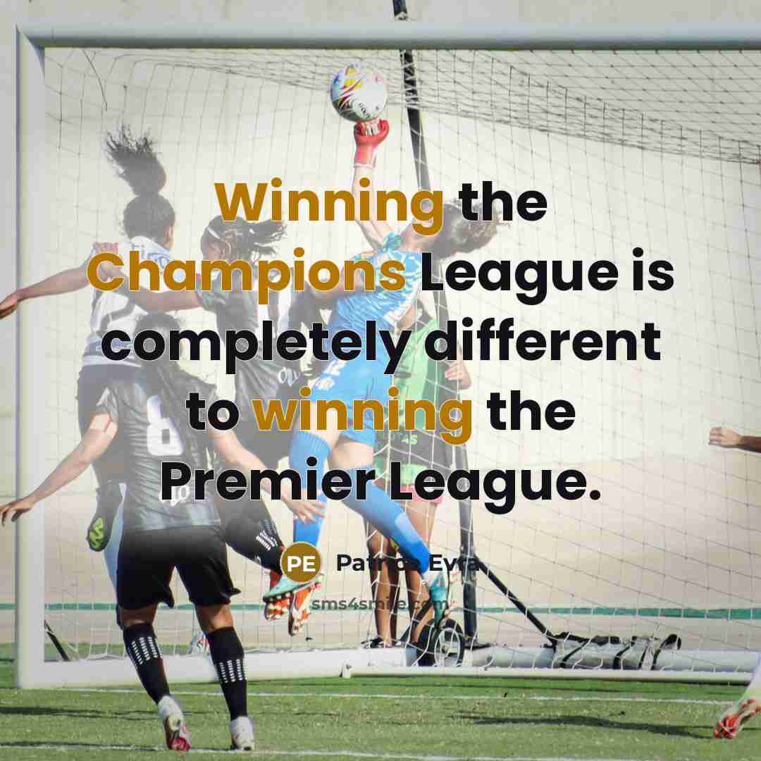 “Winning the Champions League is completely different to winning the Premier League.” quote by Patrice Evra