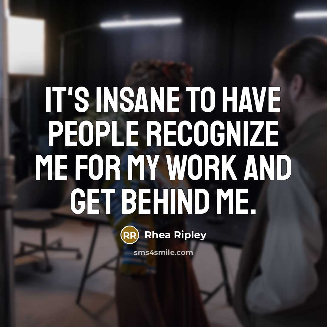 “It's insane to have people recognize me for my work and get behind me.” quote by Rhea Ripley