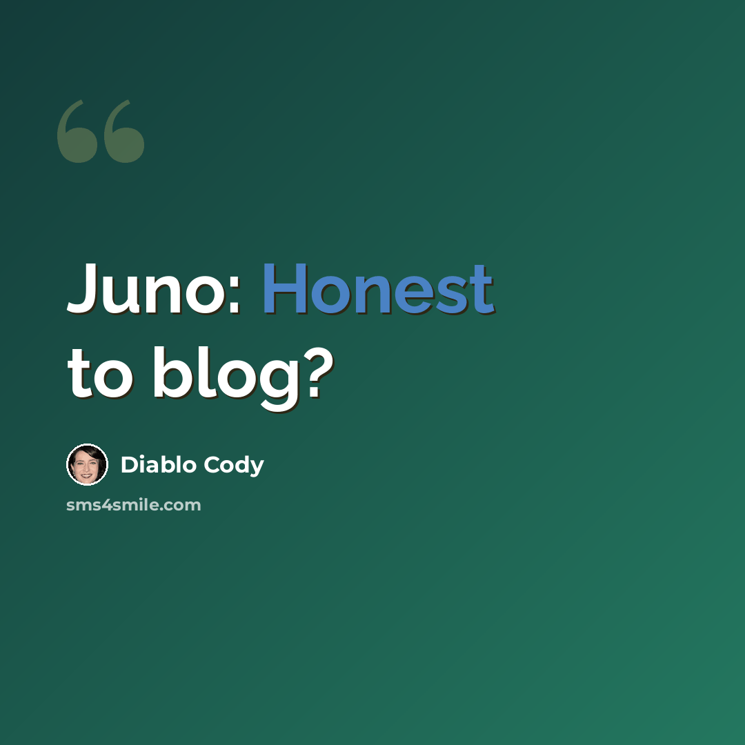 “Juno: Honest to blog?” quote by Diablo Cody