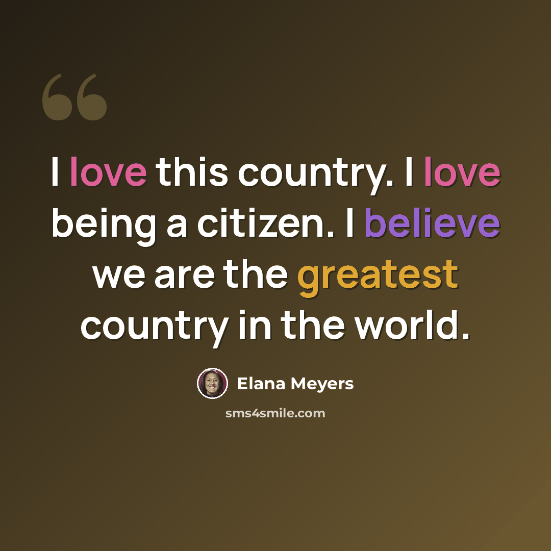 “I love this country. I love being a citizen. I believe we are the greatest country in the world.” quote by Elana Meyers