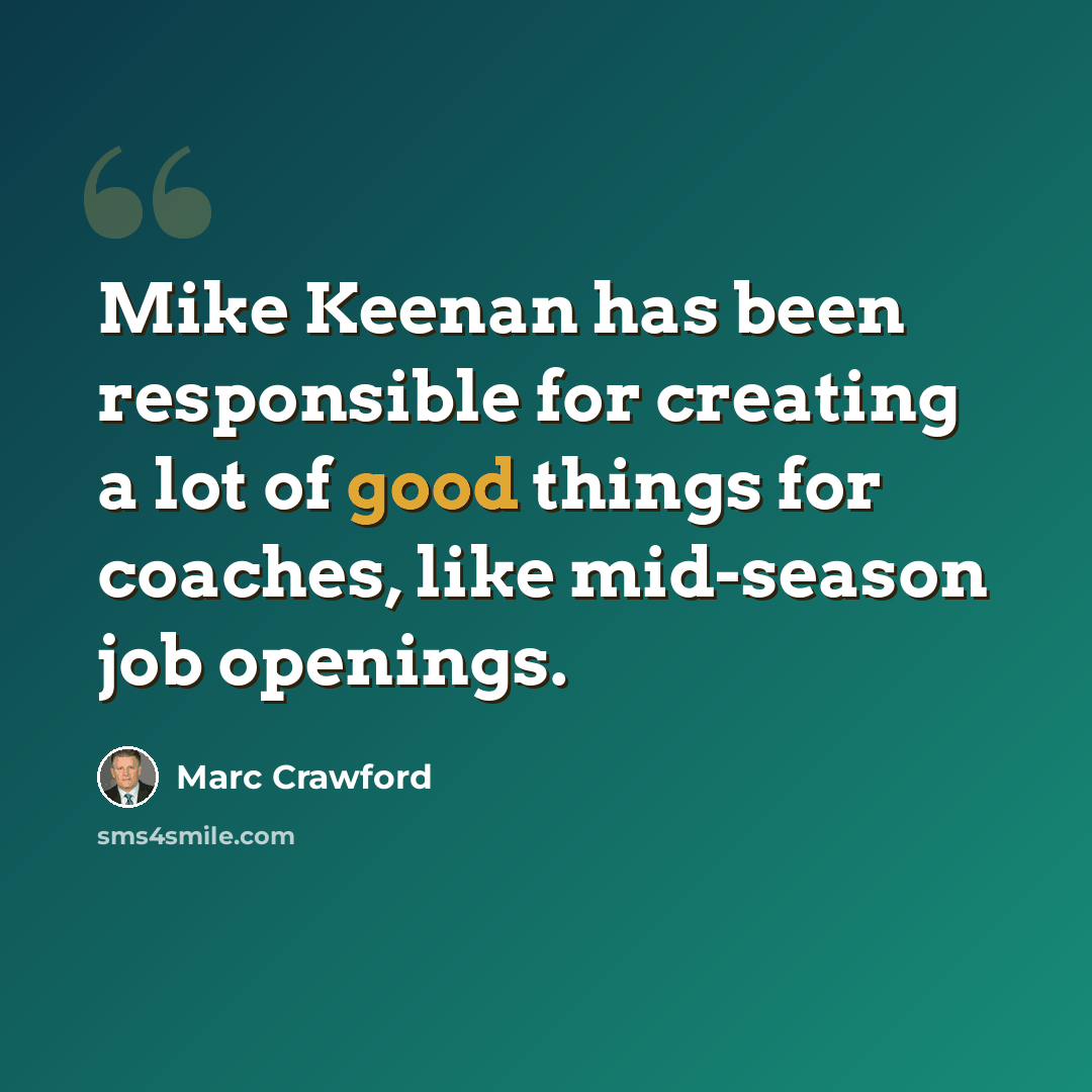 “Mike Keenan has been responsible for creating a lot of good things for coaches, like mid-season job openings.” quote by Marc Crawford