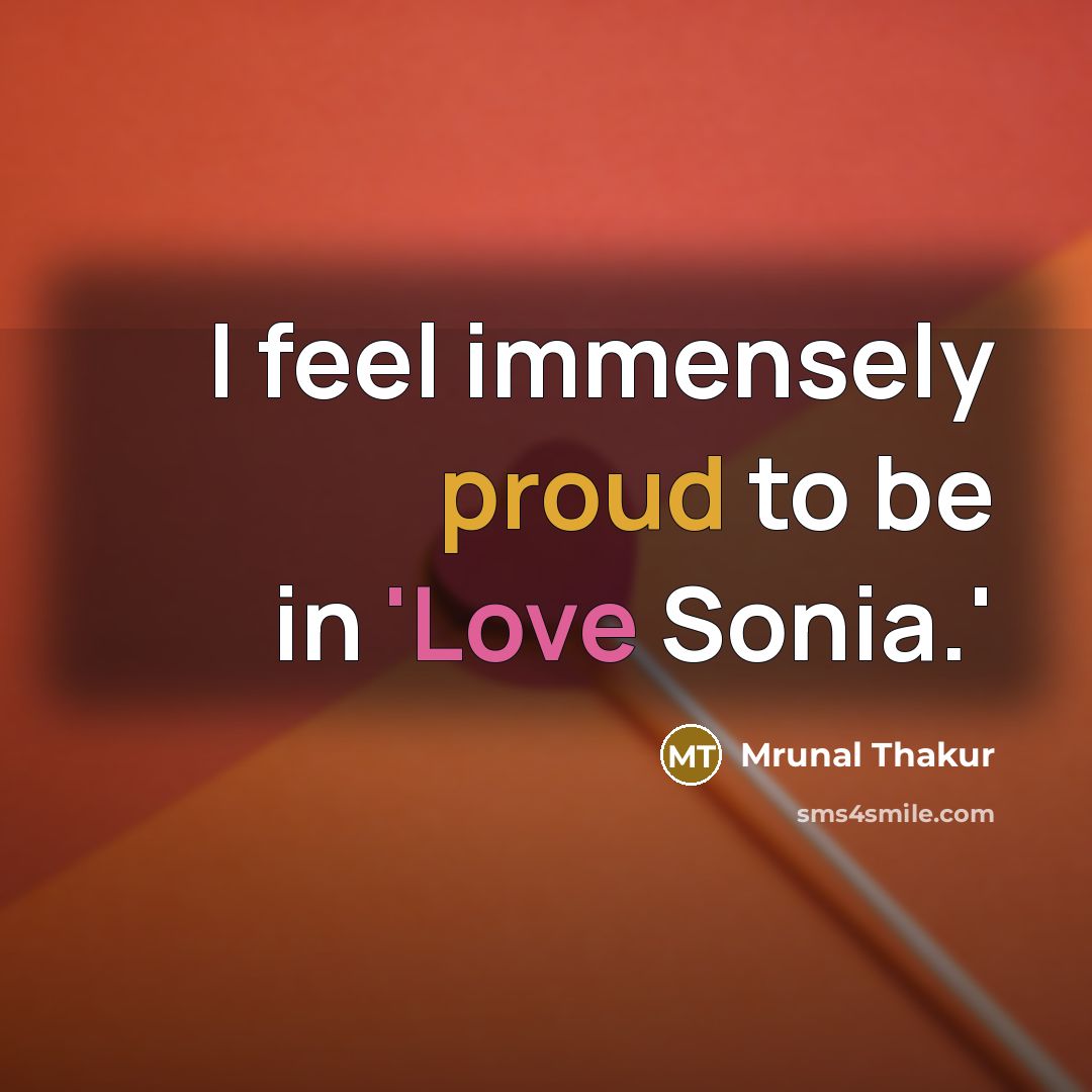 “I feel immensely proud to be in 'Love Sonia.'” quote by Mrunal Thakur