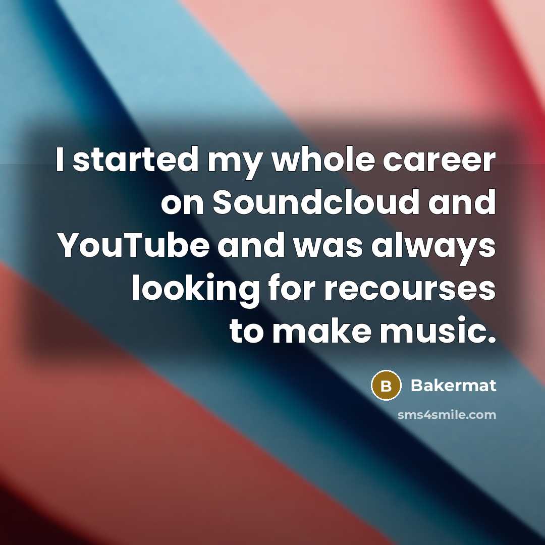 “I started my whole career on Soundcloud and YouTube and was always looking for recourses to make music.” quote by Bakermat