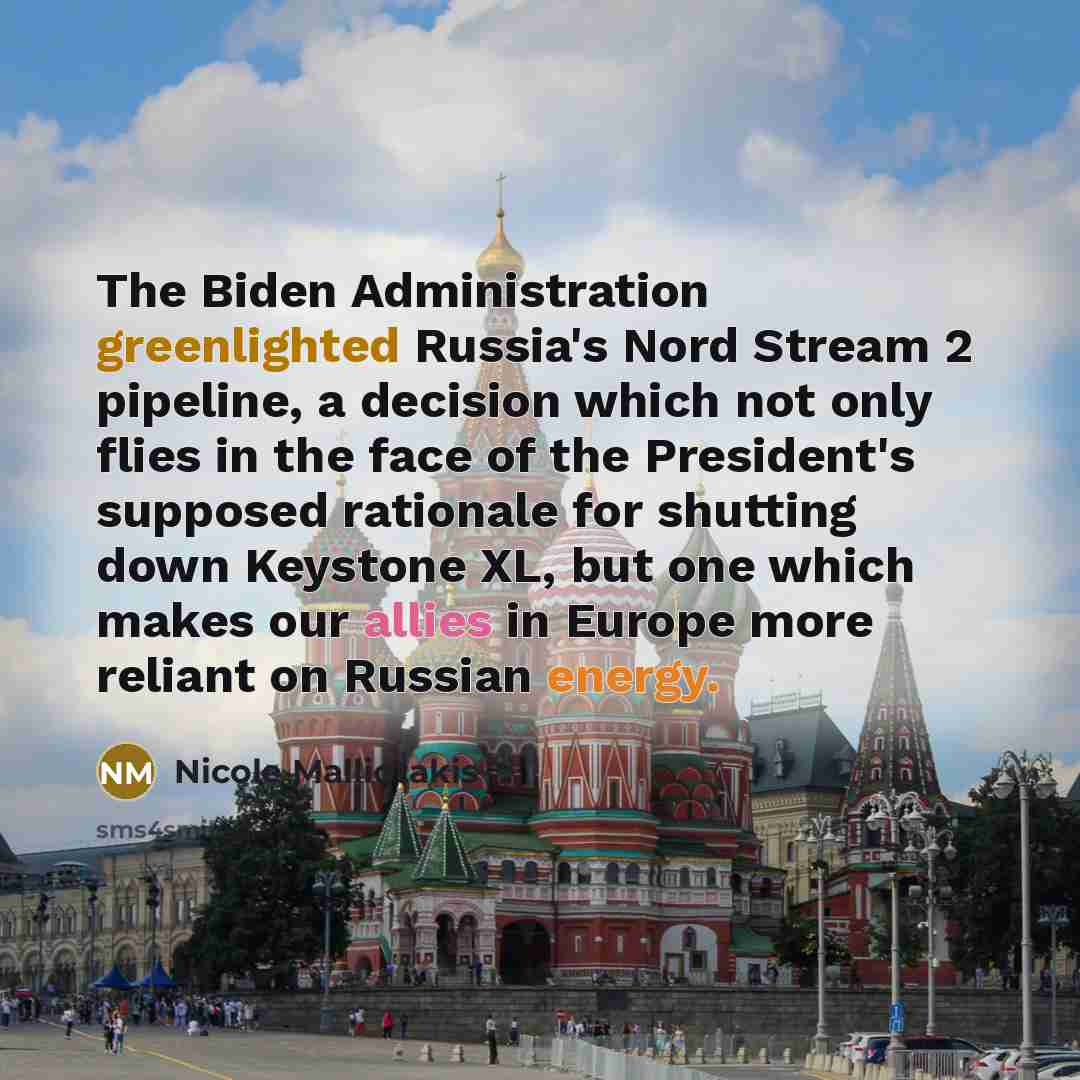 “The Biden Administration greenlighted Russia's Nord Stream 2 pipeline, a decision which not only flies in the face of the President's supposed rationale for shutting down Keystone XL, but one which makes our allies in Europe more reliant on Russian energy.” quote by Nicole Malliotakis