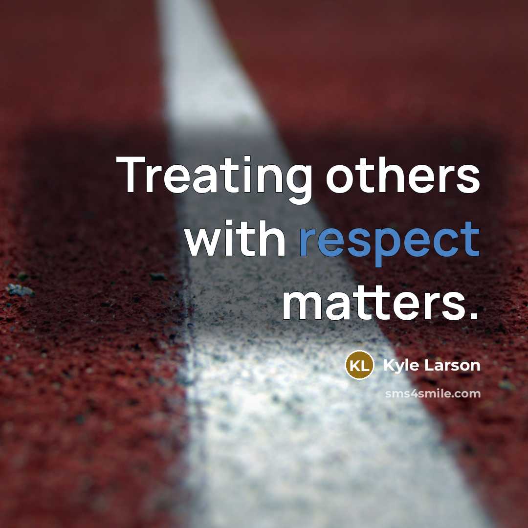 “Treating others with respect matters.” quote by Kyle Larson