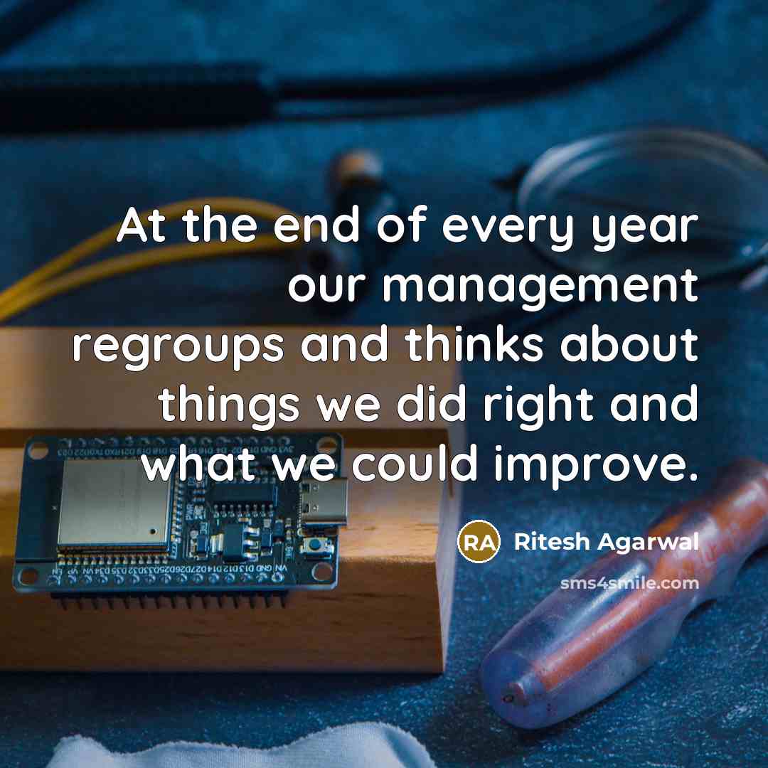 “At the end of every year our management regroups and thinks about things we did right and what we could improve.” quote by Ritesh Agarwal