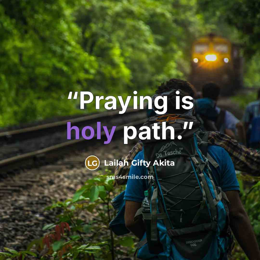 “Praying is holy path.” quote by Lailah Gifty Akita