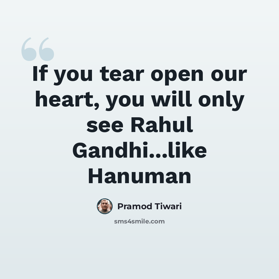 “If you tear open our heart, you will only see Rahul Gandhi...like Hanuman” quote by Pramod Tiwari