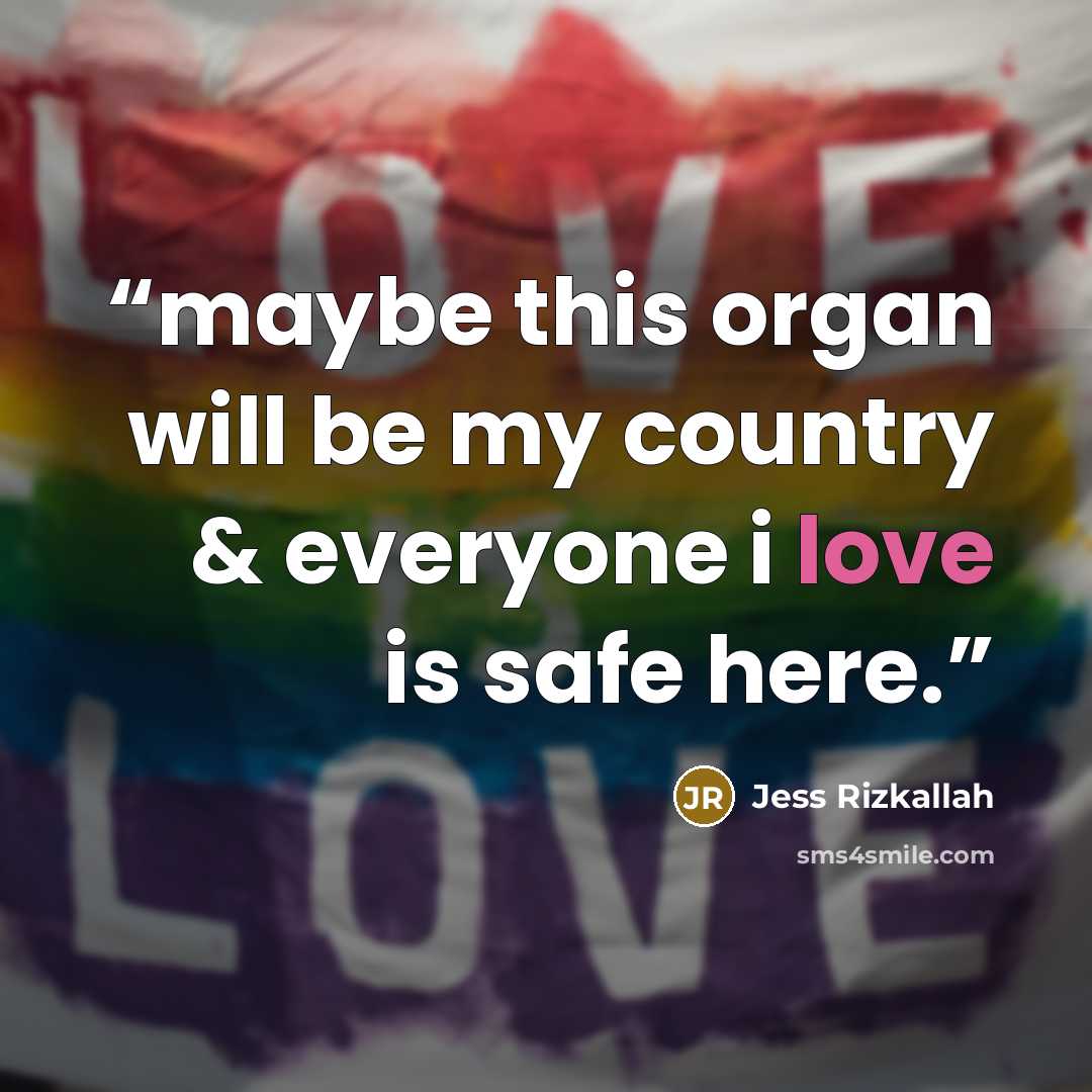 “maybe this organ will be my country & everyone i love is safe here.” quote by Jess Rizkallah