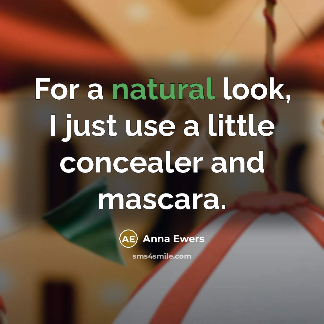 “For a natural look, I just use a little concealer and mascara.” quote by Anna Ewers