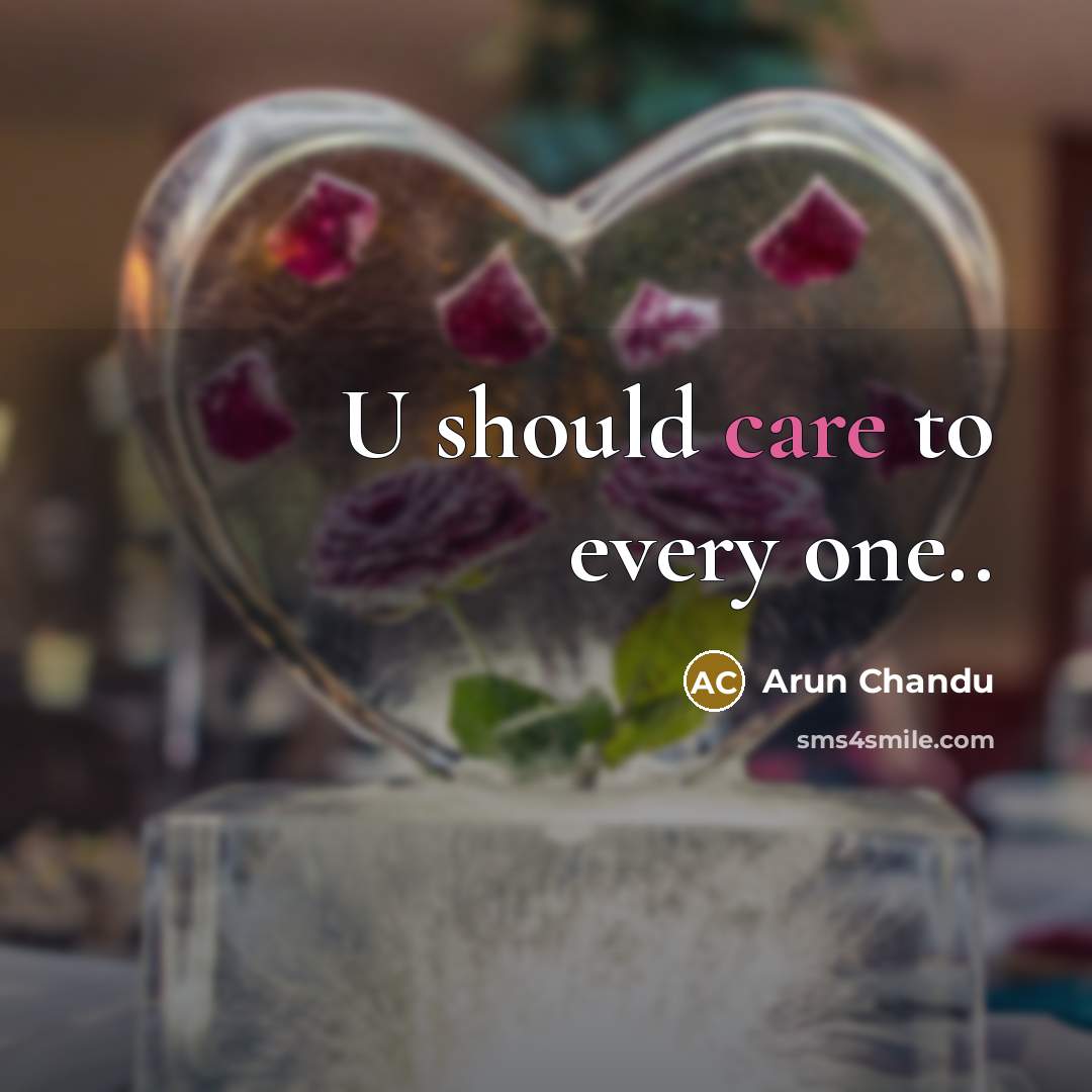 “U should care to every one..” quote by Arun Chandu