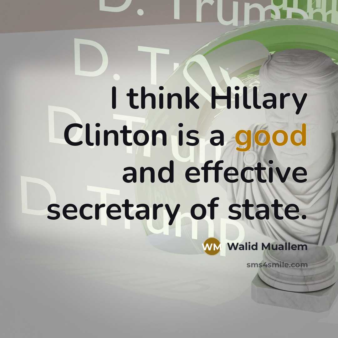 “I think Hillary Clinton is a good and effective secretary of state.” quote by Walid Muallem